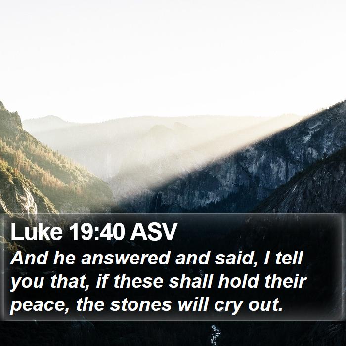 Luke 19:40 ASV Bible Study