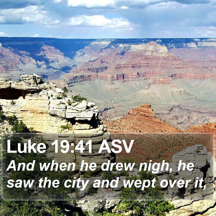 Luke 19:41 ASV Bible Study