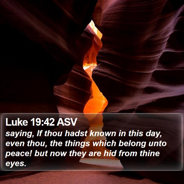 Luke 19:42 ASV Bible Study