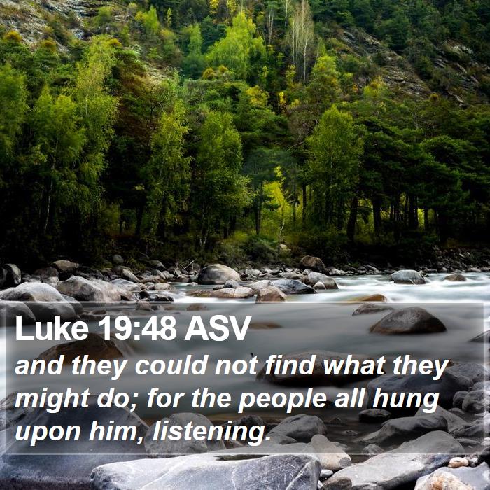 Luke 19:48 ASV Bible Study