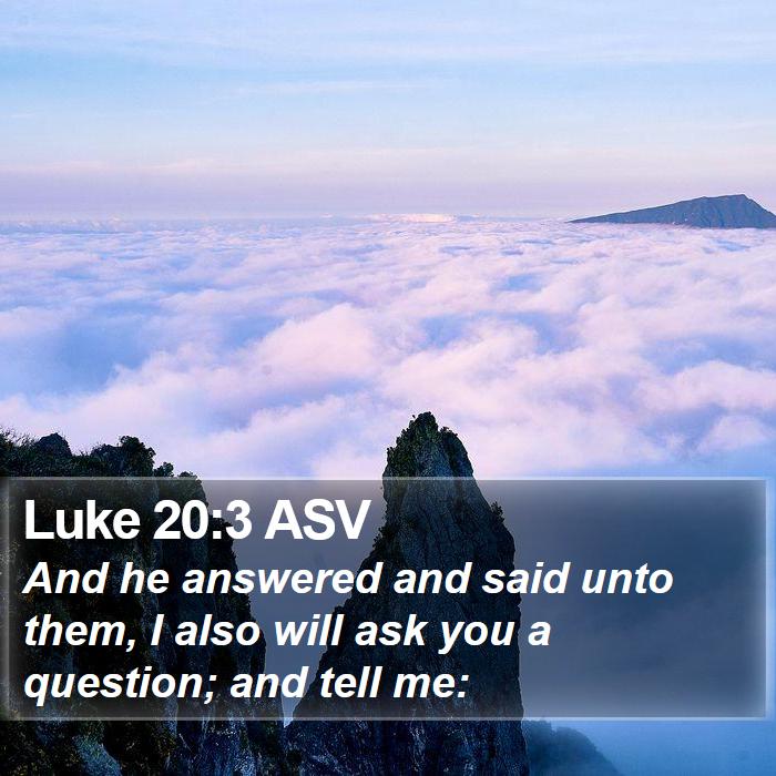 Luke 20:3 ASV Bible Study