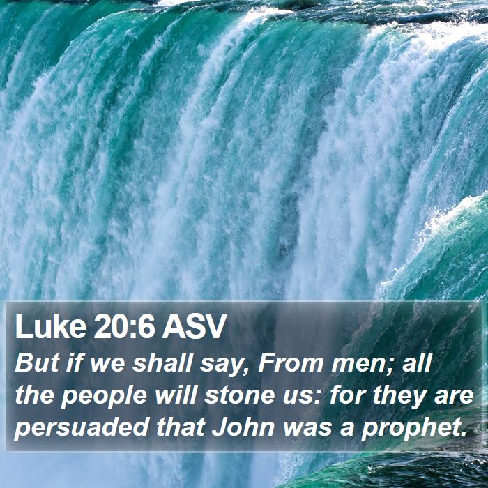 Luke 20:6 ASV Bible Study