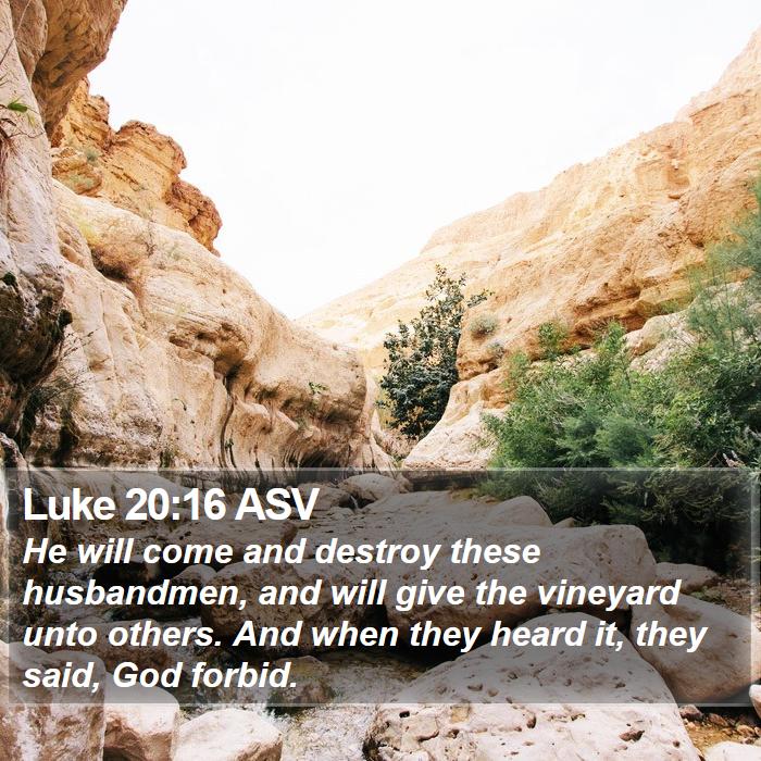 Luke 20:16 ASV Bible Study