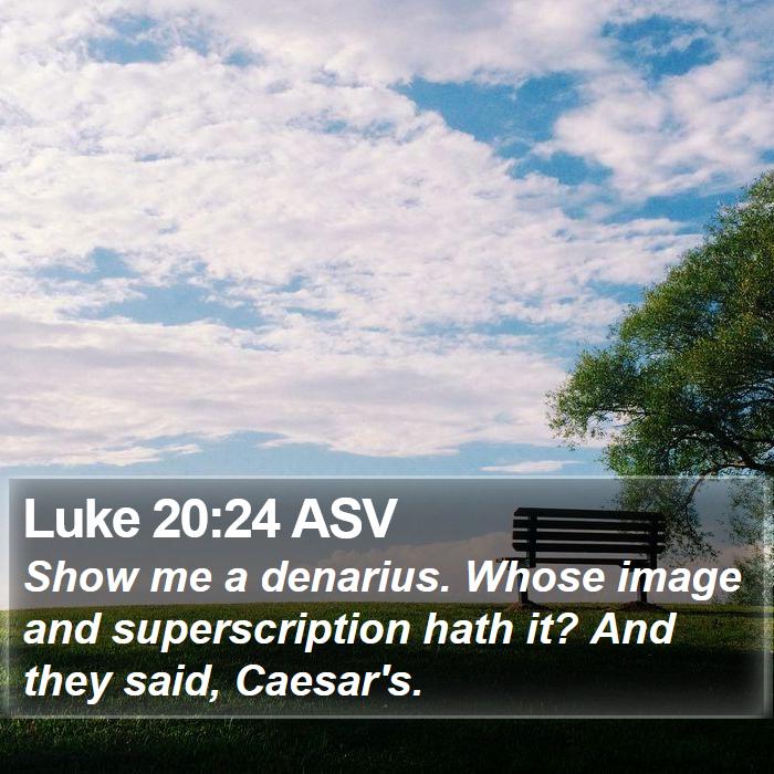 Luke 20:24 ASV Bible Study