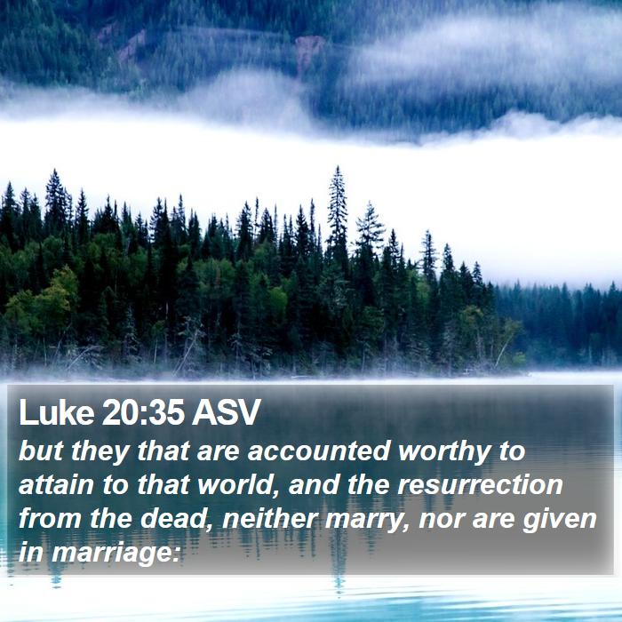 Luke 20:35 ASV Bible Study