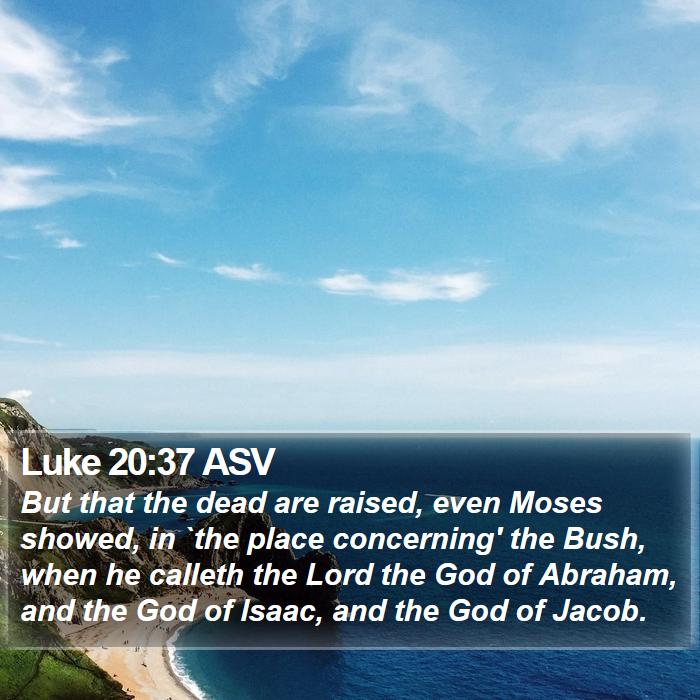 Luke 20:37 ASV Bible Study