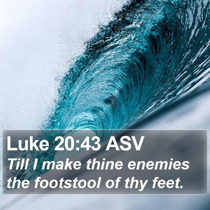 Luke 20:43 ASV Bible Study