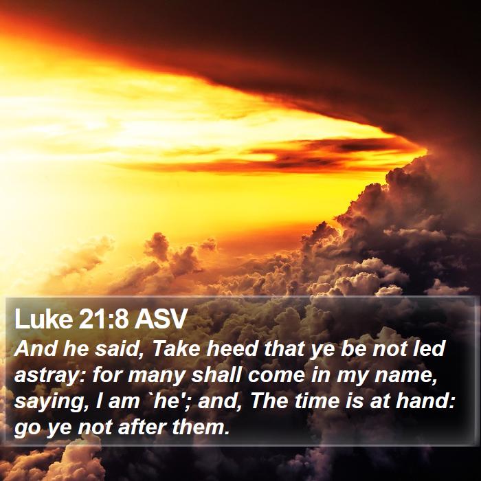 Luke 21:8 ASV Bible Study