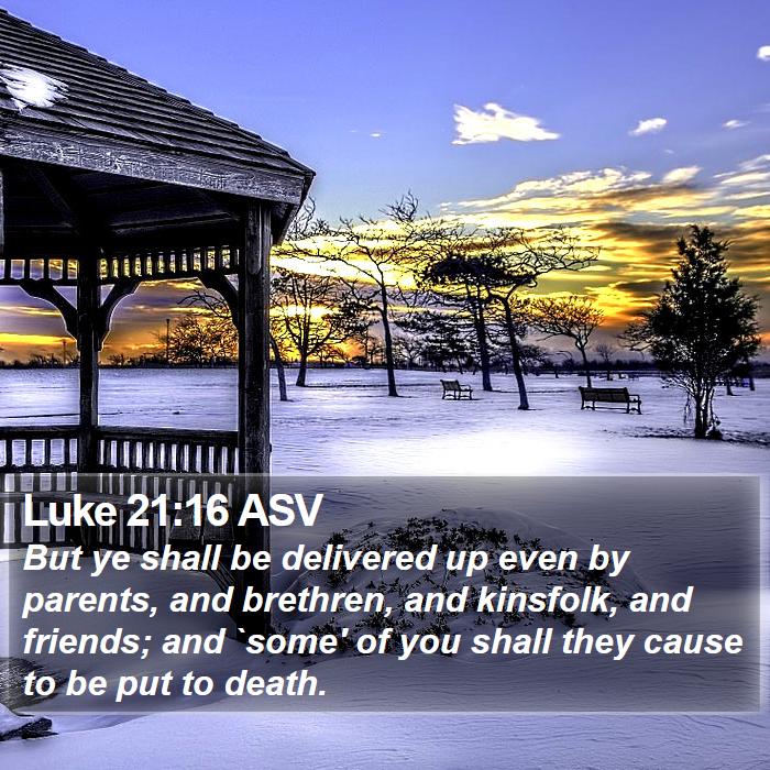 Luke 21:16 ASV Bible Study