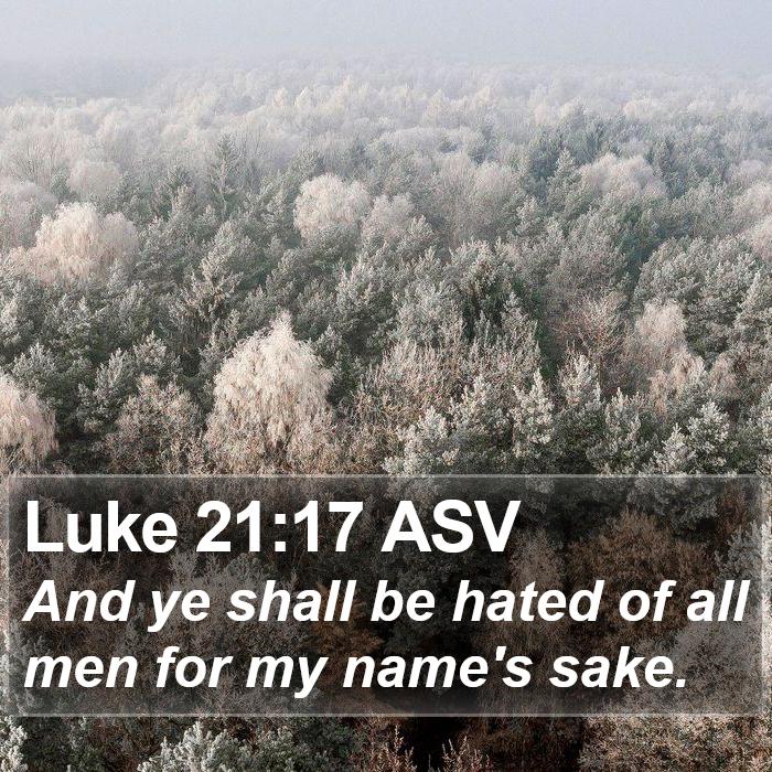 Luke 21:17 ASV Bible Study