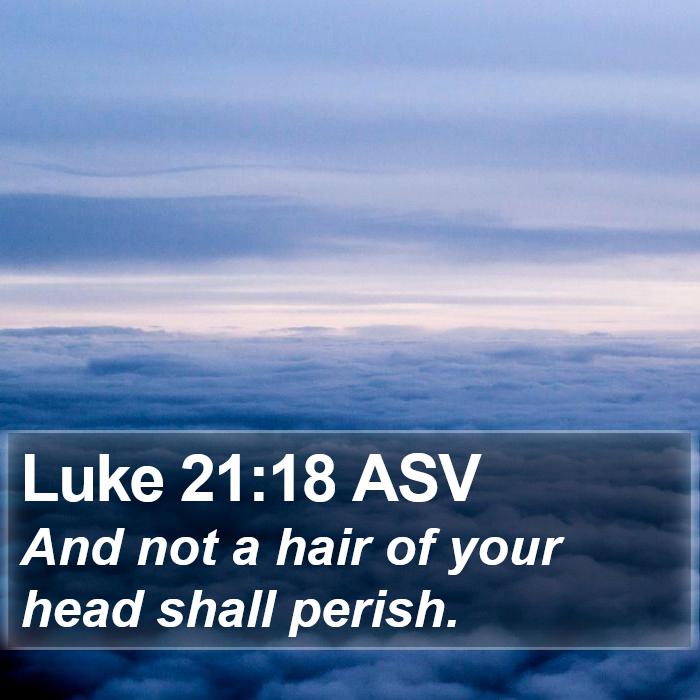 Luke 21:18 ASV Bible Study