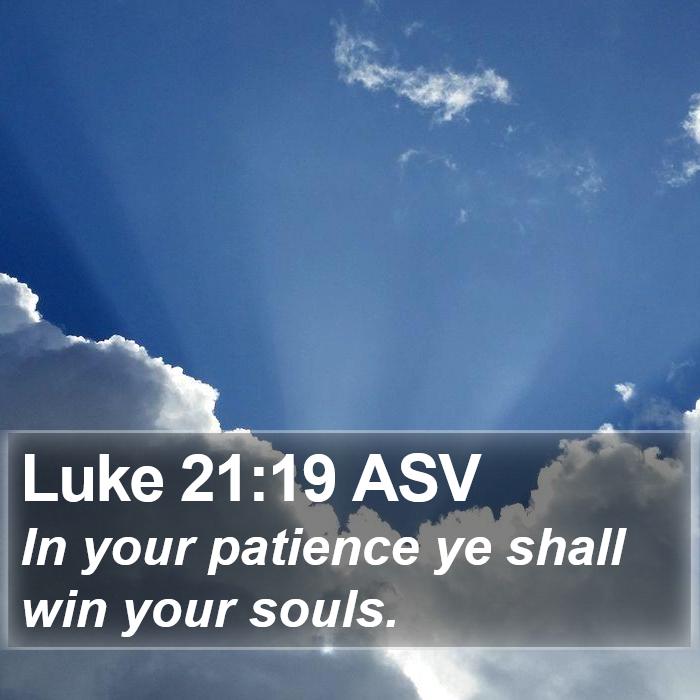 Luke 21:19 ASV Bible Study