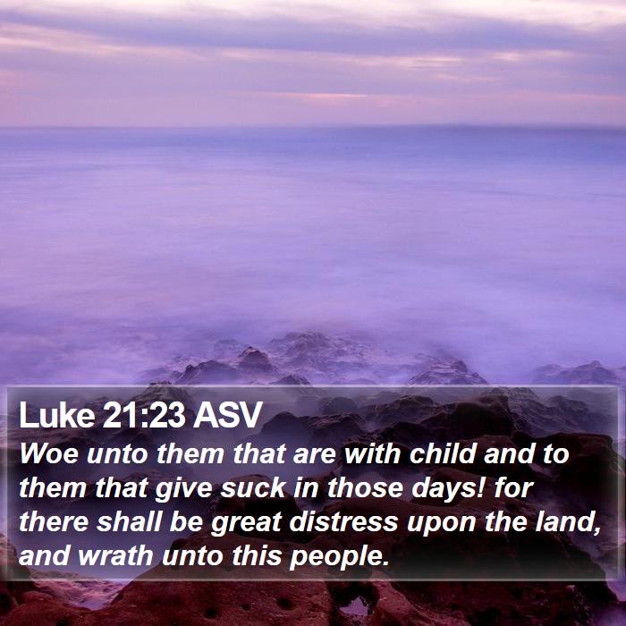 Luke 21:23 ASV Bible Study