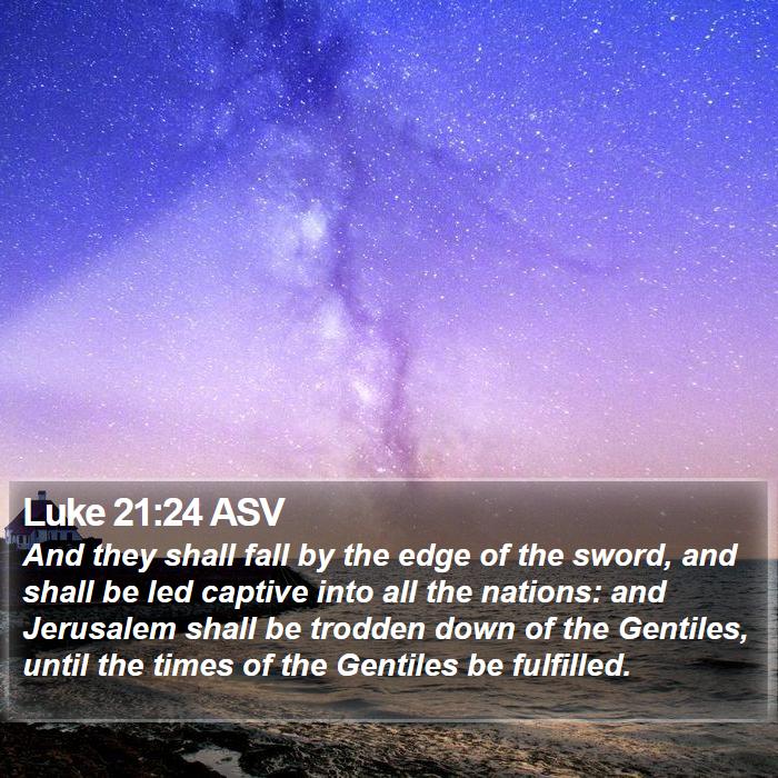 Luke 21:24 ASV Bible Study