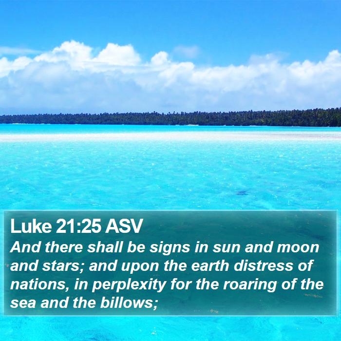 Luke 21:25 ASV Bible Study