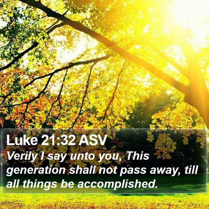 Luke 21:32 ASV Bible Study