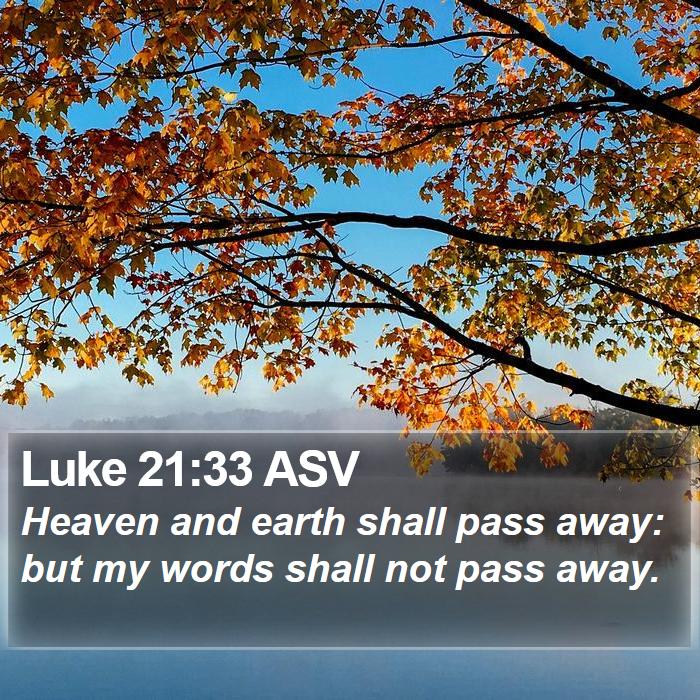 Luke 21:33 ASV Bible Study