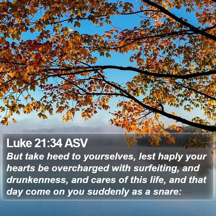 Luke 21:34 ASV Bible Study