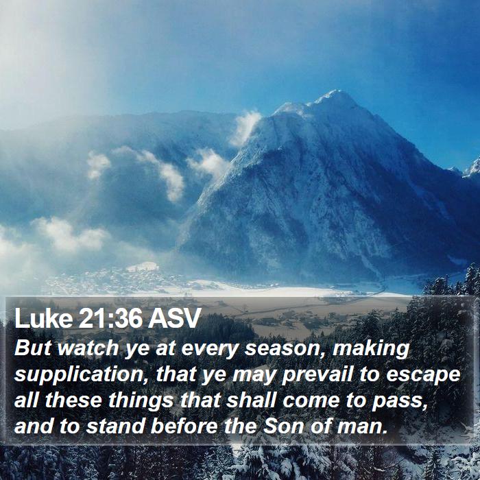 Luke 21:36 ASV Bible Study