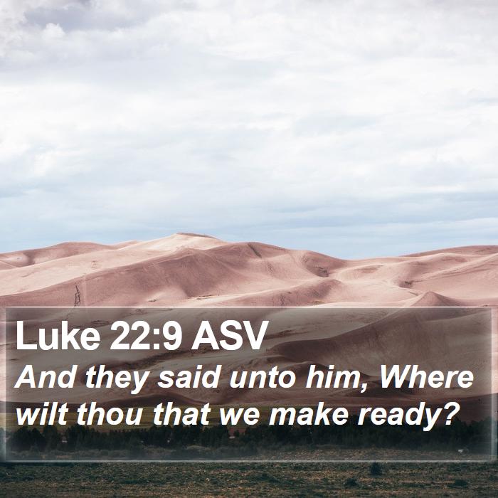 Luke 22:9 ASV Bible Study