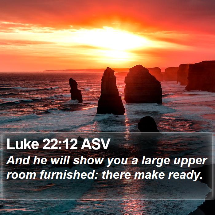 Luke 22:12 ASV Bible Study