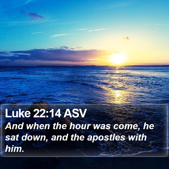 Luke 22:14 ASV Bible Study