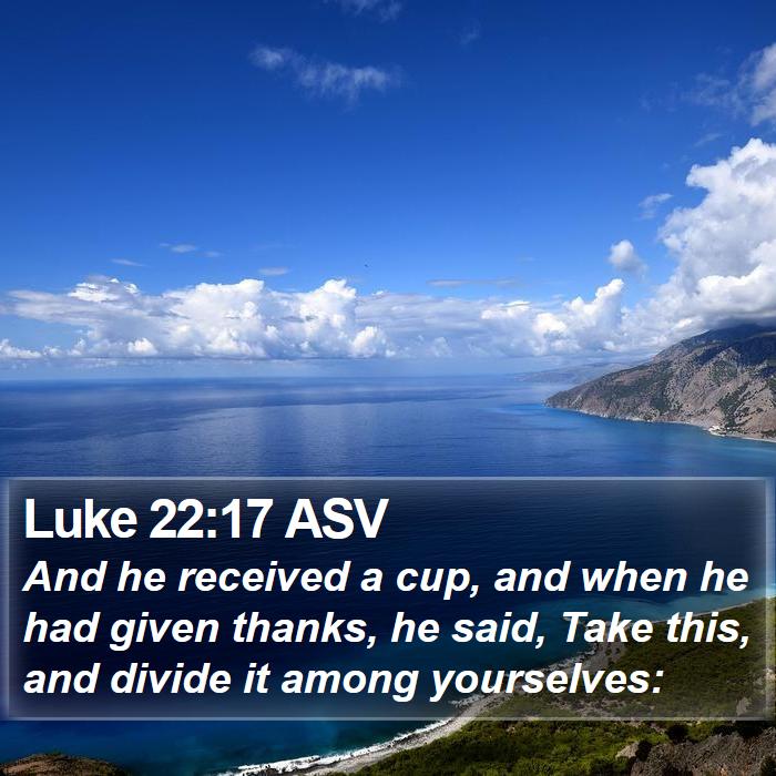 Luke 22:17 ASV Bible Study