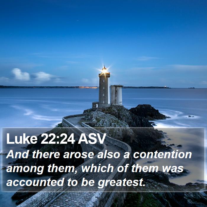 Luke 22:24 ASV Bible Study