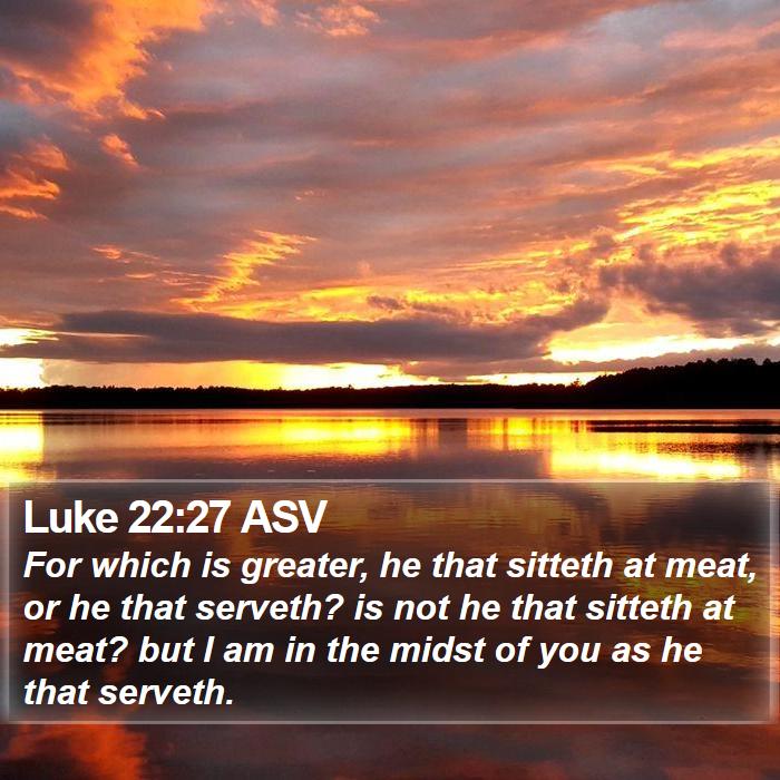 Luke 22:27 ASV Bible Study