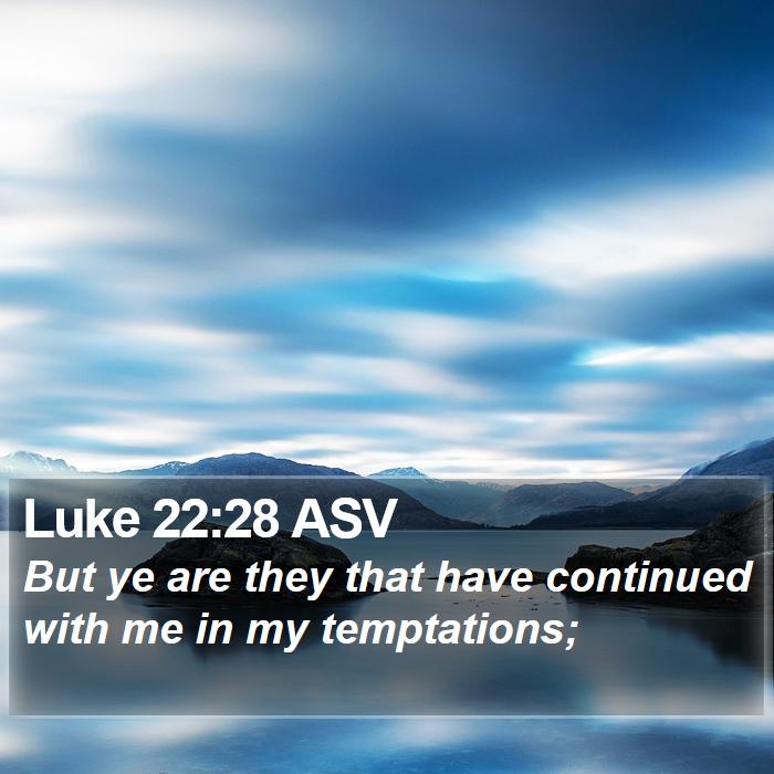 Luke 22:28 ASV Bible Study