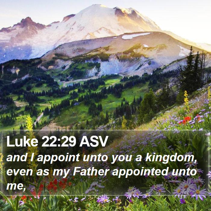 Luke 22:29 ASV Bible Study