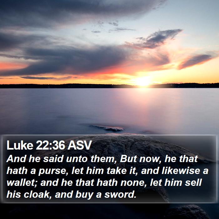 Luke 22:36 ASV Bible Study