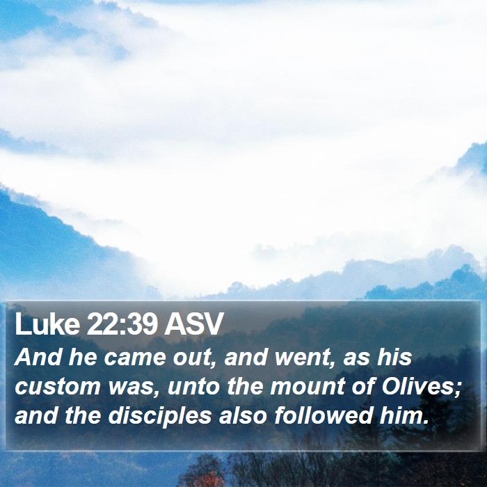 Luke 22:39 ASV Bible Study