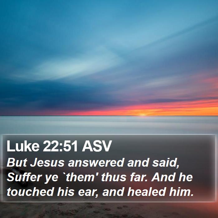 Luke 22:51 ASV Bible Study