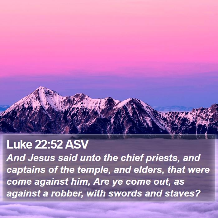 Luke 22:52 ASV Bible Study