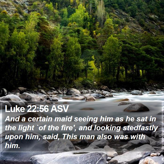 Luke 22:56 ASV Bible Study