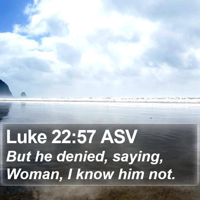 Luke 22:57 ASV Bible Study