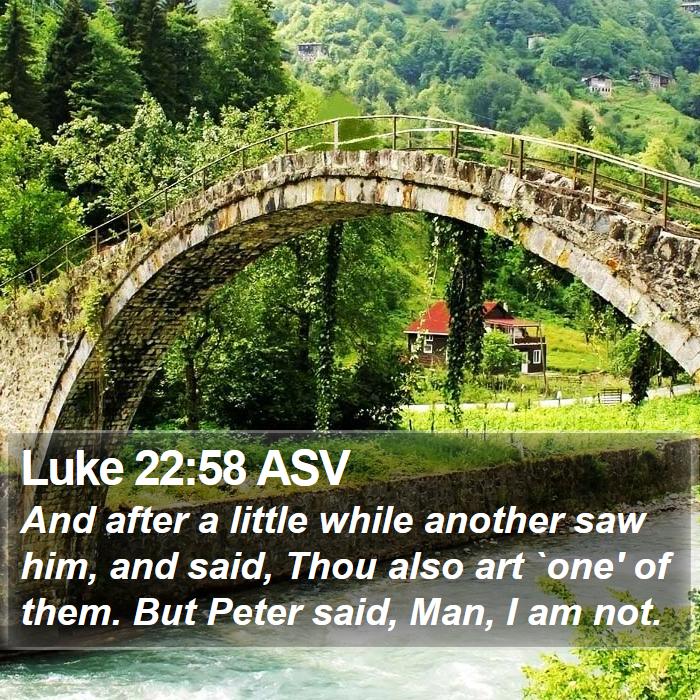 Luke 22:58 ASV Bible Study