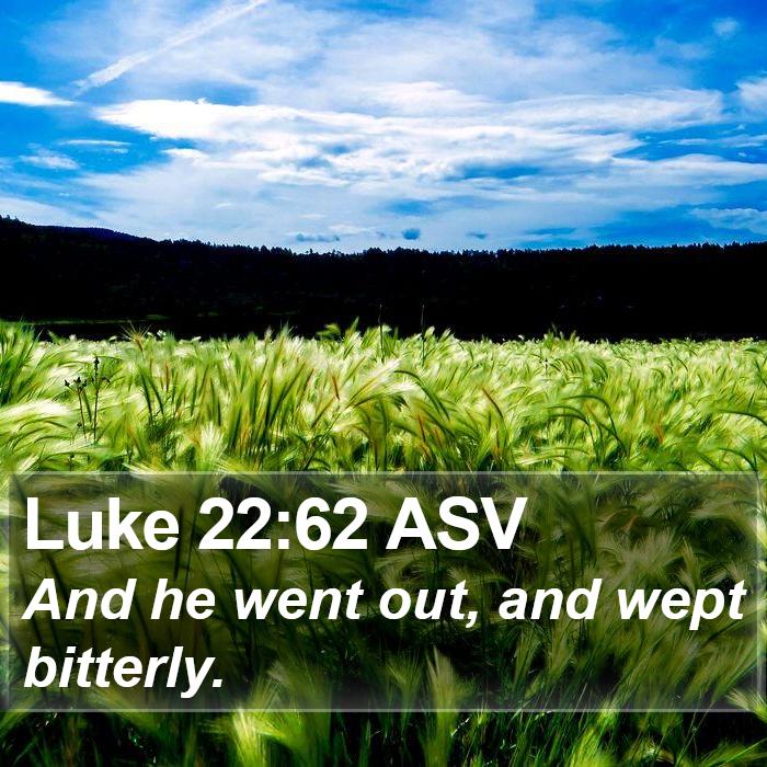 Luke 22:62 ASV Bible Study