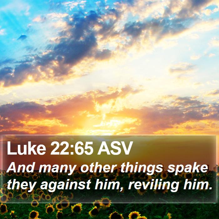 Luke 22:65 ASV Bible Study