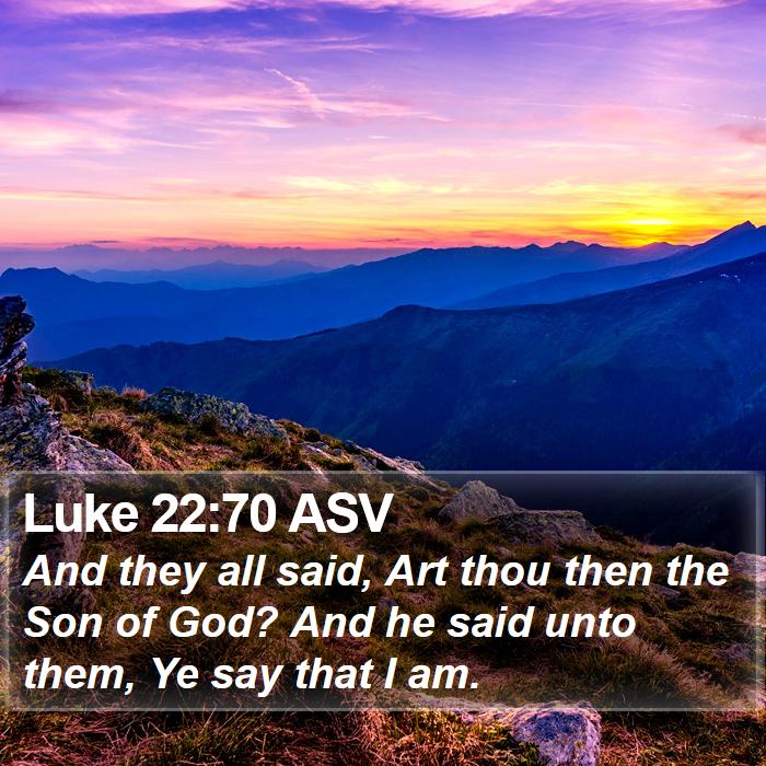 Luke 22:70 ASV Bible Study