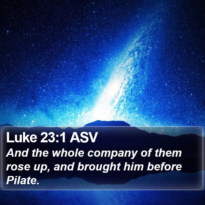 Luke 23:1 ASV Bible Study