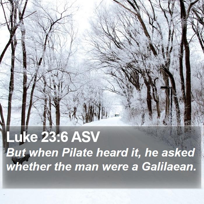 Luke 23:6 ASV Bible Study