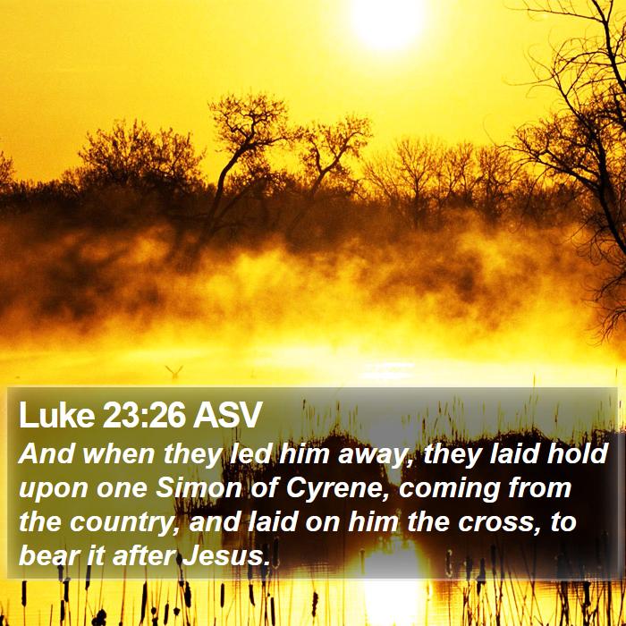 Luke 23:26 ASV Bible Study