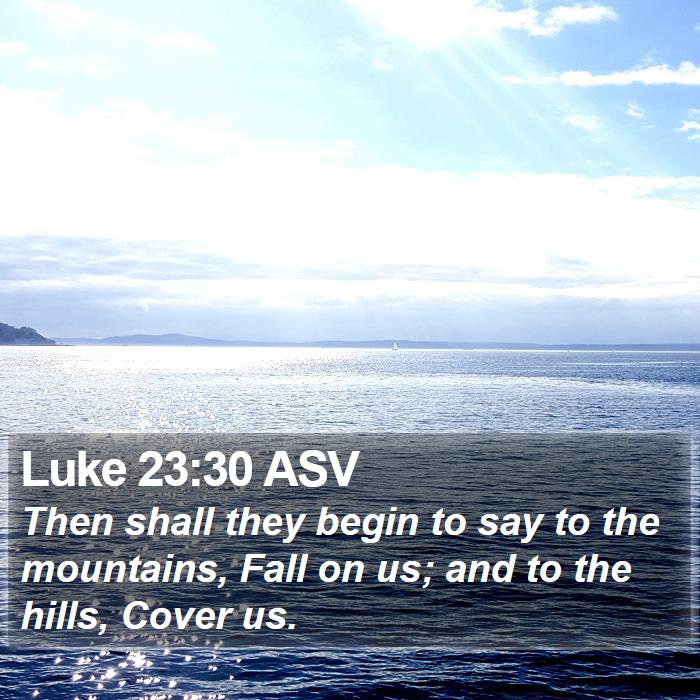 Luke 23:30 ASV Bible Study