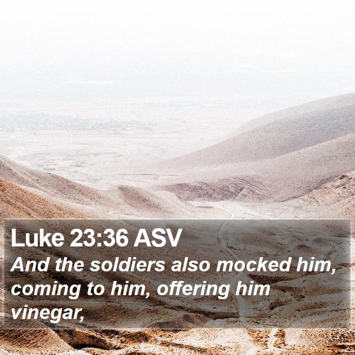 Luke 23:36 ASV Bible Study