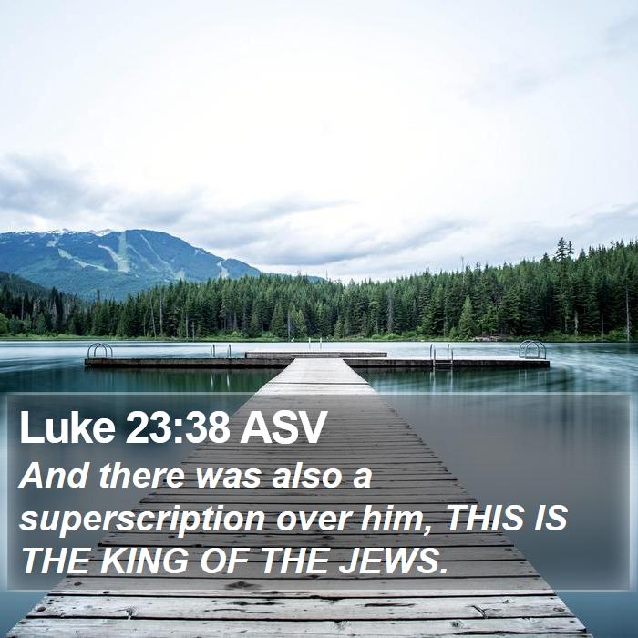 Luke 23:38 ASV Bible Study