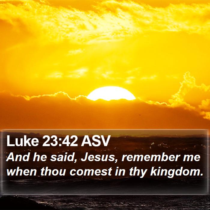 Luke 23:42 ASV Bible Study