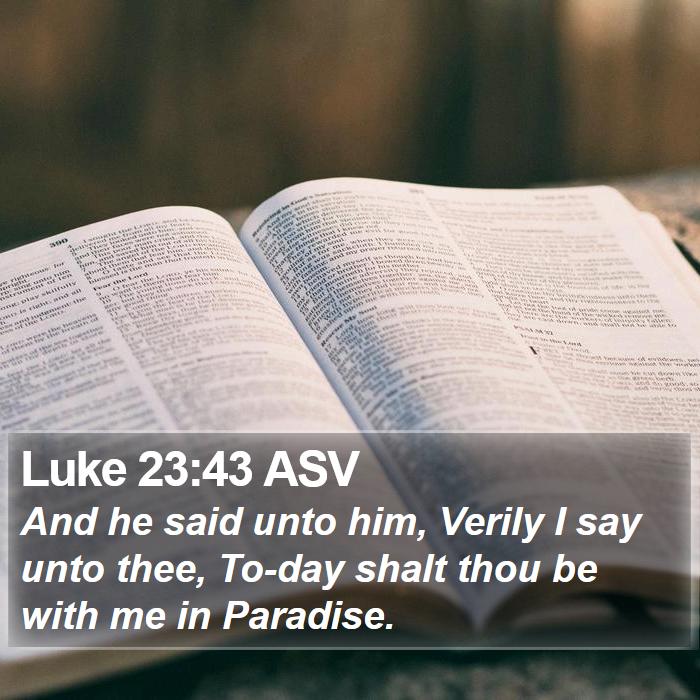 Luke 23:43 ASV Bible Study