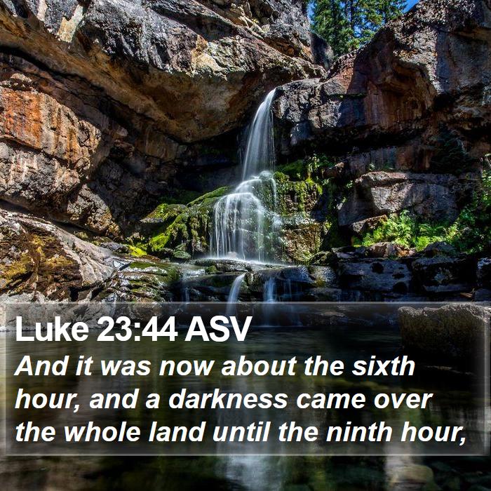 Luke 23:44 ASV Bible Study